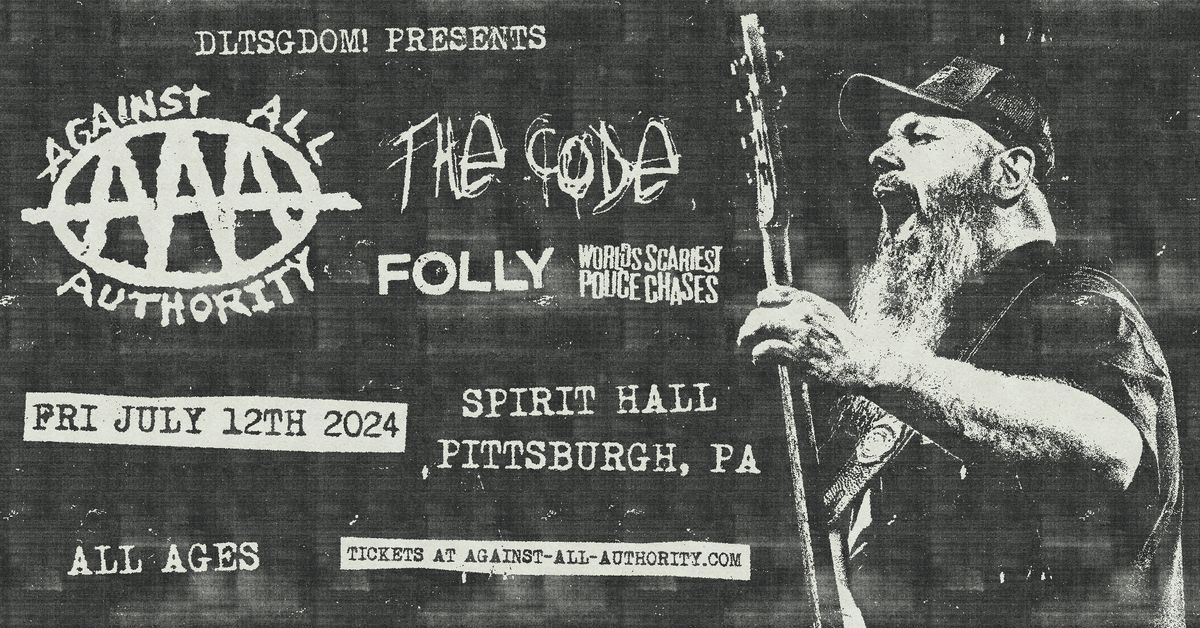 Against All Authority w\/ The Code + Folly + Worlds Scariest Police Chases at Spirit Hall