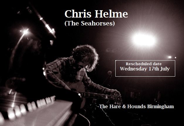Chris Helme (The Seahorses) - Rescheduled date