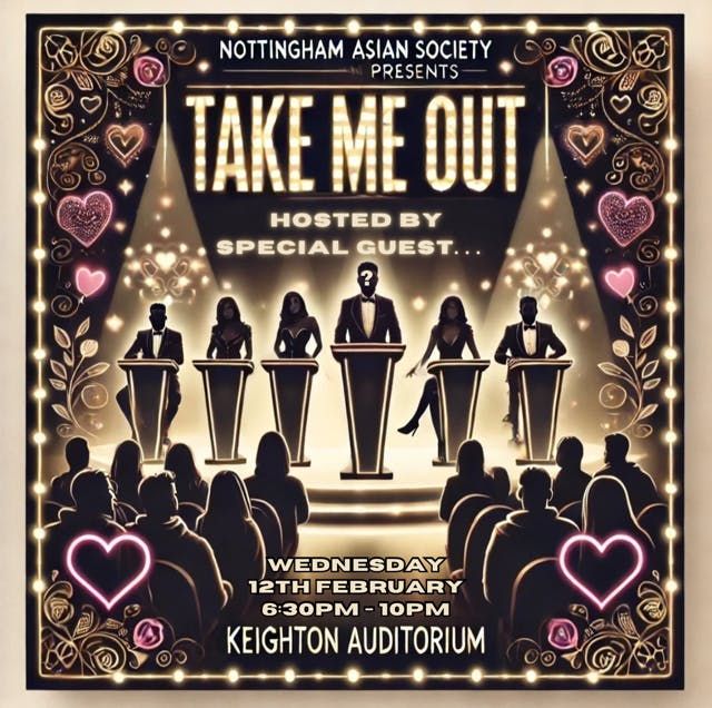 NOTTS ASOC PRESENTS TAKE ME OUT \ud83d\udc98 