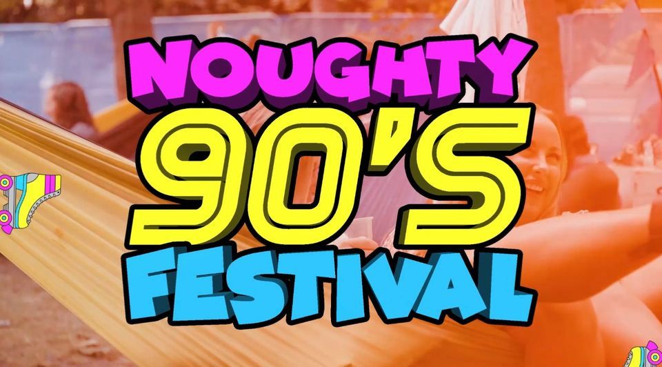 Noughty 90's Festival Brighton 2022