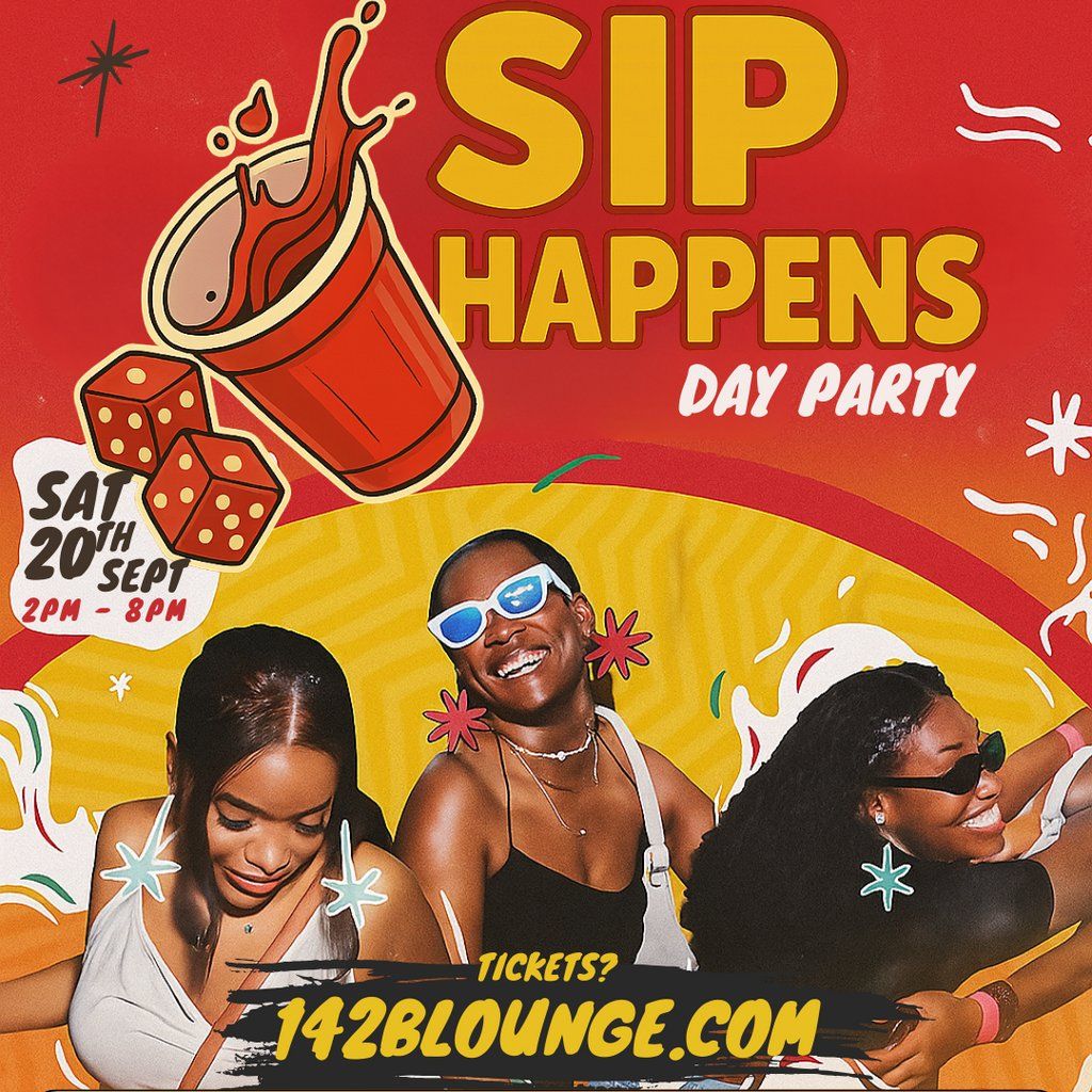 SIP HAPPENS: Day Party!