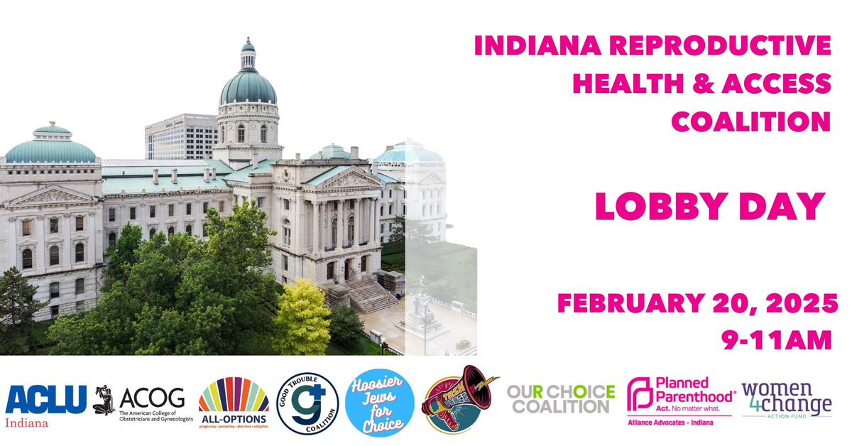 Lobby Day 2025 with Indiana Reproductive Health & Access Coalition