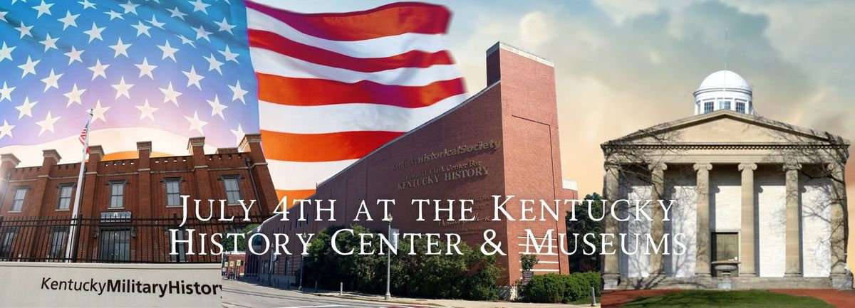 July 4th at the Kentucky History Center & Museums
