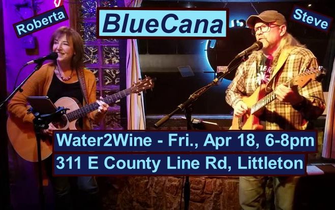 Live: Steve & Roberta (BlueCana) @ Water 2 Wine in Littleton!