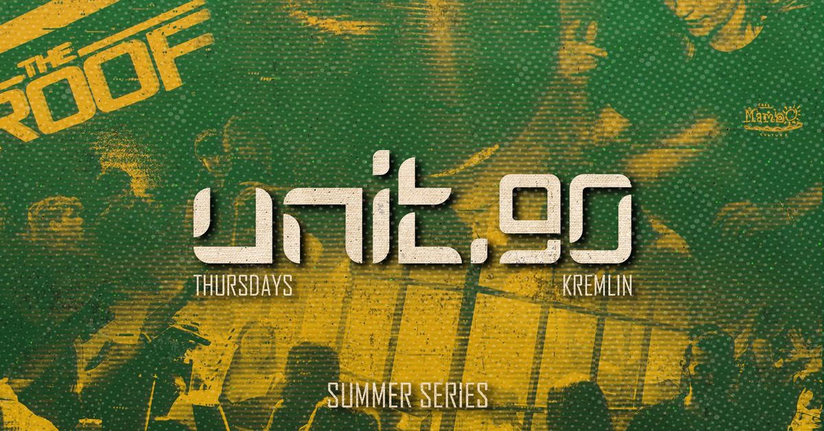 \u26a1\ufe0f[ UNIT.90 - THURSDAYS AT KREMLIN ]  \u2600\ufe0f SUMMER SERIES \u2600\ufe0f 21st AUGUST