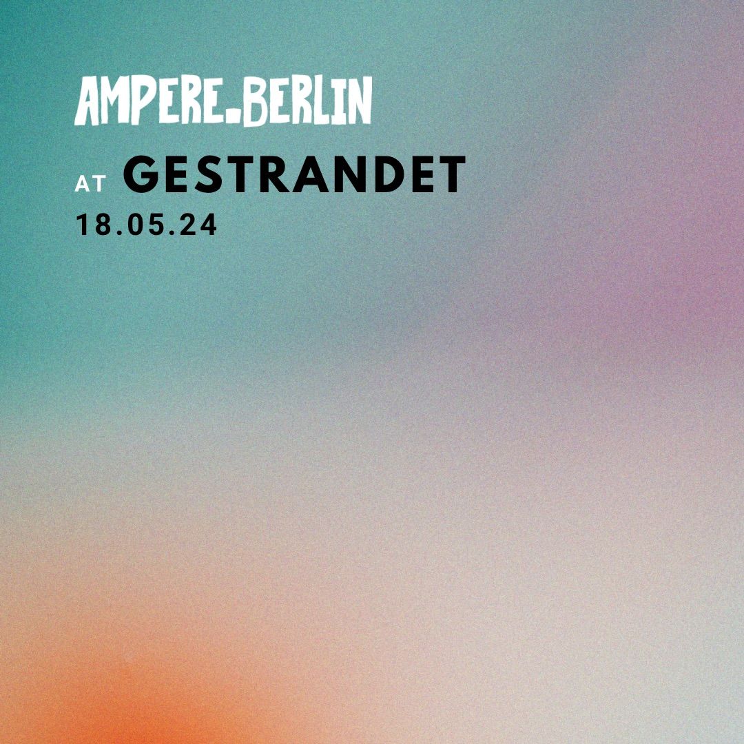 Ampere.Berlin at Gestrandet