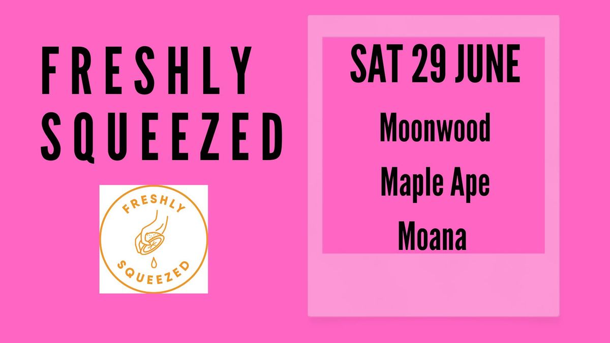 Freshly Squeezed - Moonwood | Maple Ape | Moana