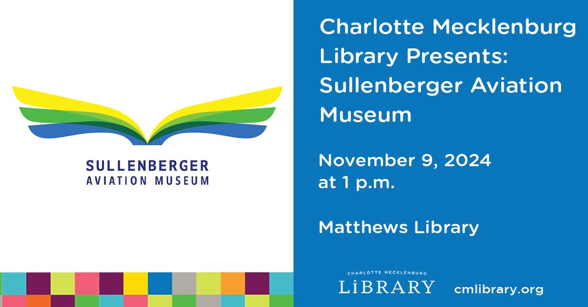 Charlotte Mecklenburg Library Presents: Sullenberger Aviation Museum