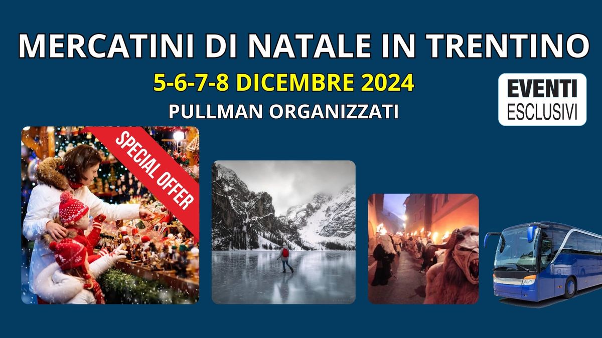 Mercatini di Natale in Trentino "dal 5 al 8 Dicembre 2024" Pullman Organizzati 