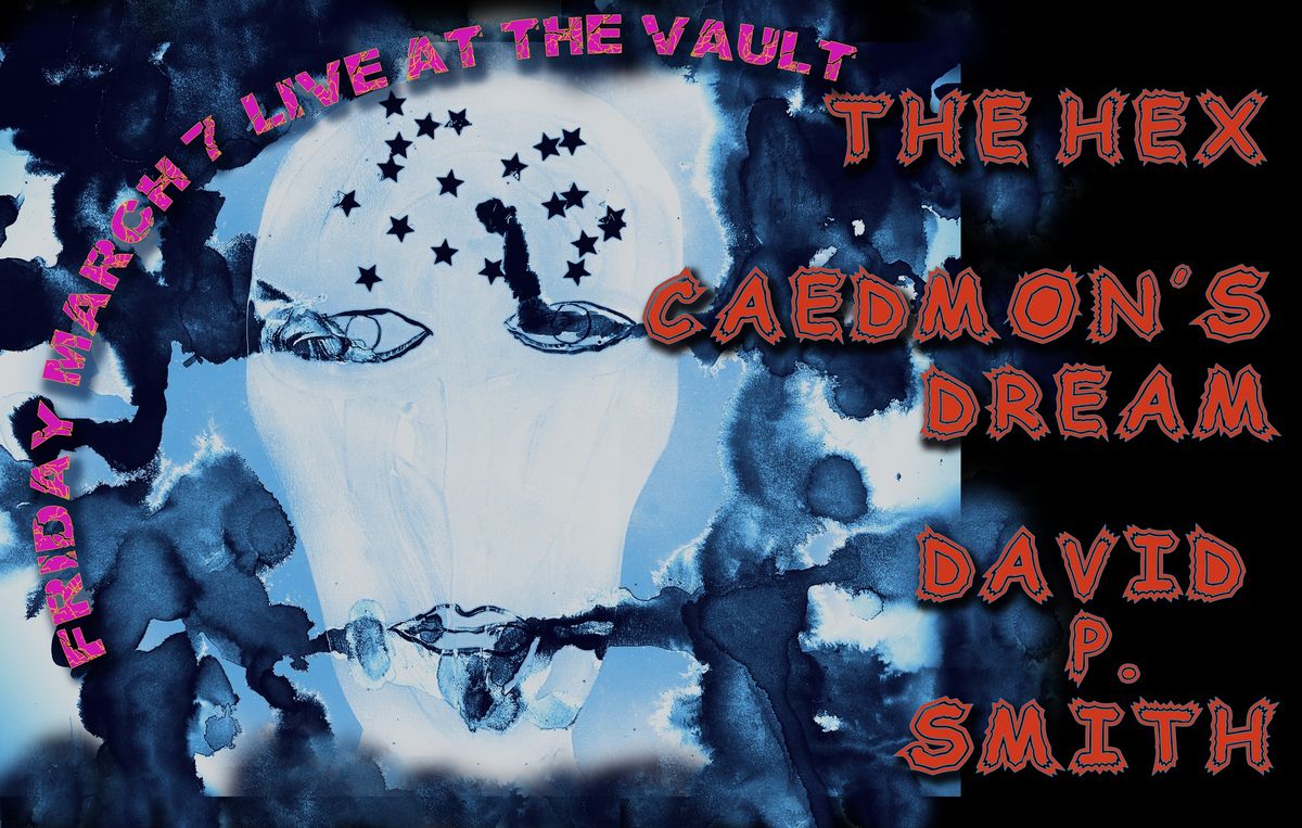 THE HEX + CAEDMON'S DREAM + DAVID P. SMITH  - Live at the Vault Cafe