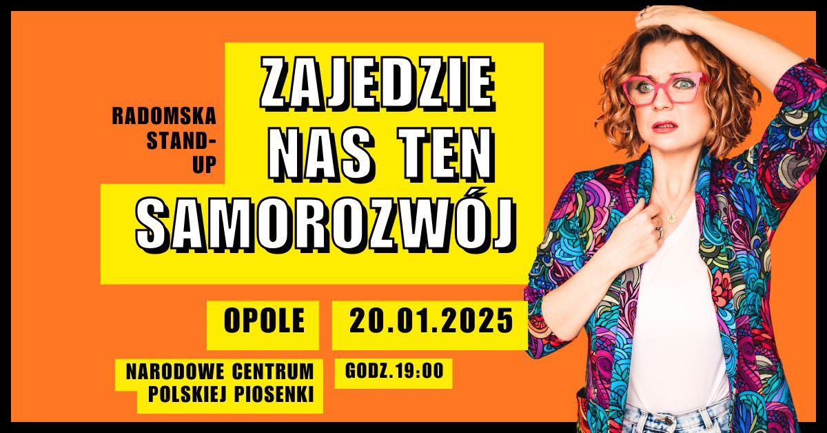 Radomska Stand-up: Zajedzie nas ten samorozw\u00f3j | Opole