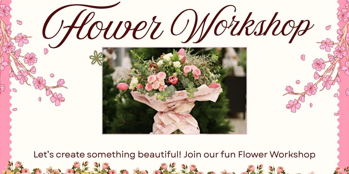 Bloom with Creativity: Flower Workshop