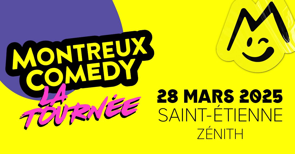 Montreux Comedy \u2022 Z\u00e9nith, Saint-\u00c9tienne \u2022 28 mars 2025