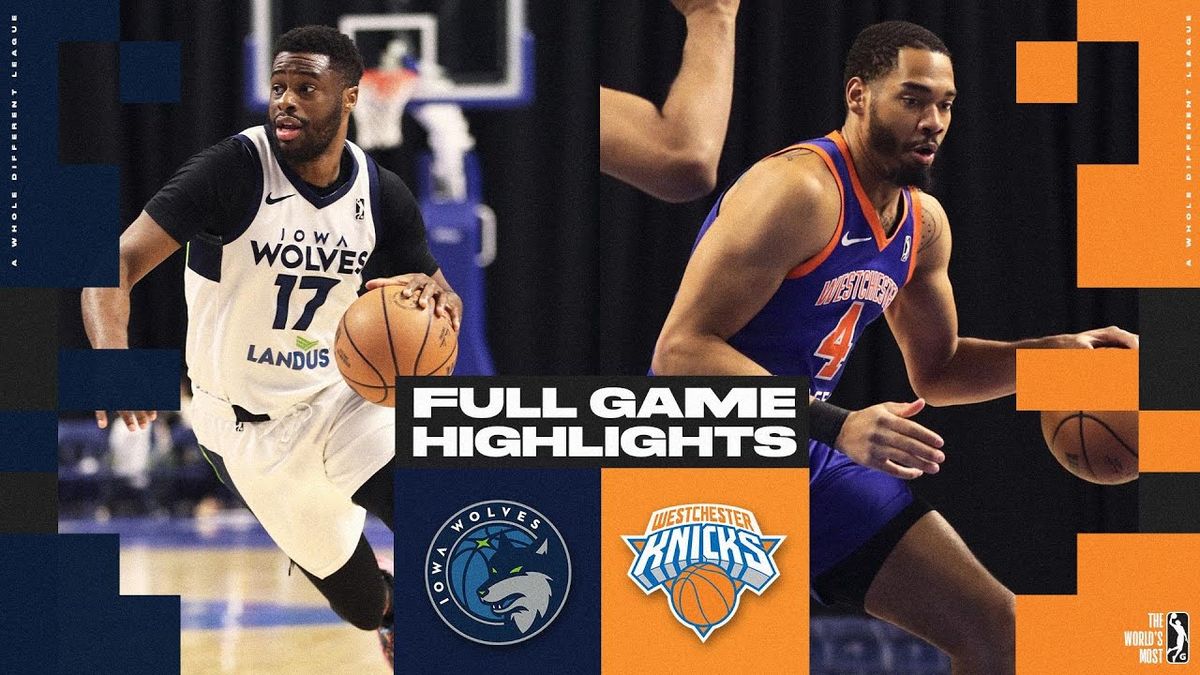 Westchester Knicks vs. Iowa Wolves