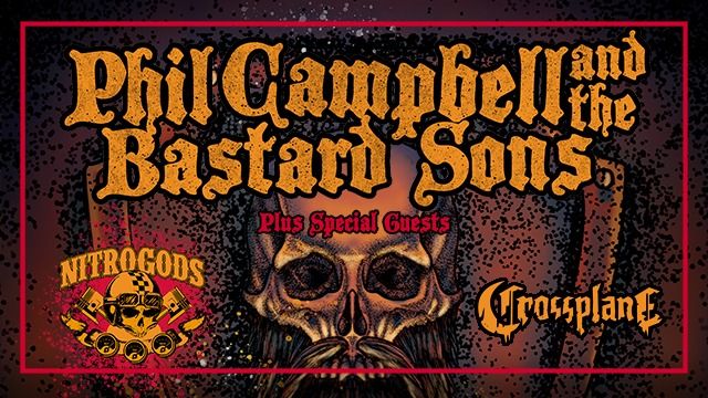 PHIL CAMPBELL AND THE BASTARD SONS + NITROGODS + CROSSPLANE l Backstage M\u00fcnchen (Nachholshow)