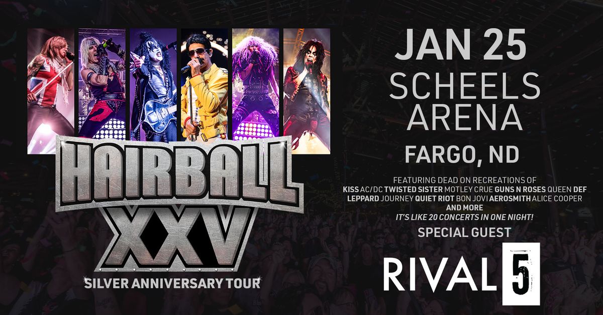 Hairball: The Bombastic Celebration of Arena Rock w\/ Rival 5!