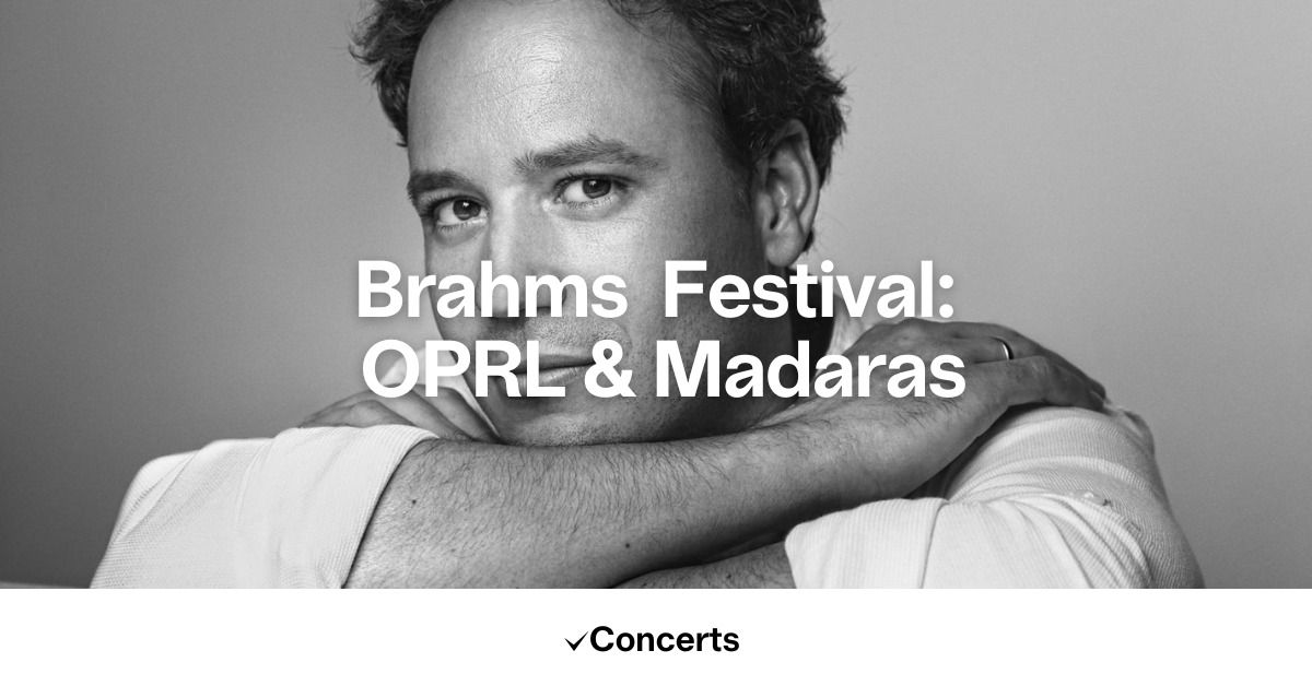 Brahms Festival: OPRL & Madaras