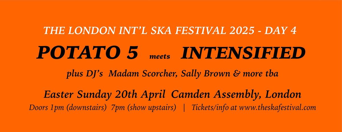 London Int'l Ska Festival 2025 - Day 4:  Potato 5 meets Intensified & more