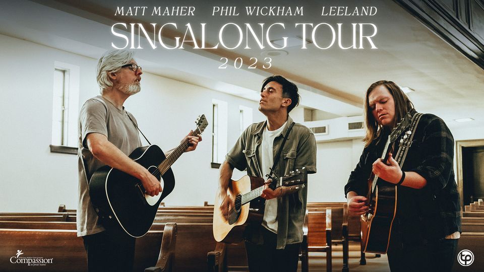 SOLD OUT! Singalong Tour with Phil Wickham, Matt Maher, and Leeland Mooring - Richmond, VA