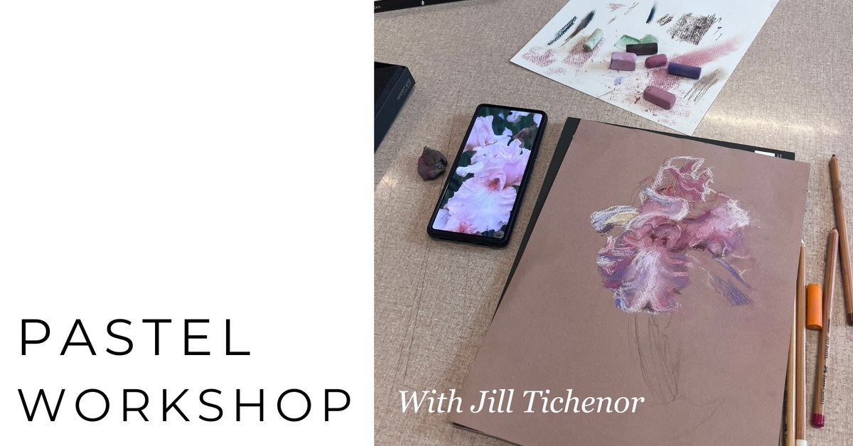 Pastel Workshop With Jill Tichenor