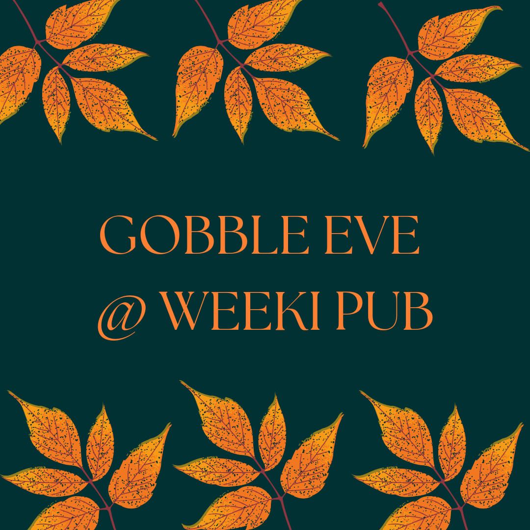 Gobble Eve @ Weeki Pub