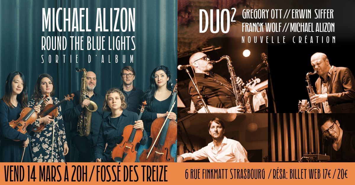 MICHAEL ALIZON\/ROUND THE BLUE LIGHTS + DUO2 - CONCERT-STRASBOURG-FOSSE DES TREIZE