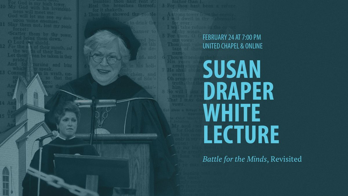 Susan Draper White Lecture: Battle for the Minds, Revisited