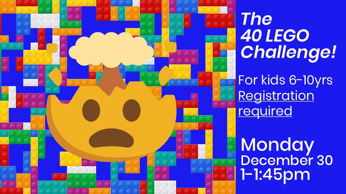 The 40-LEGO Challenge: for kids 6-10 yrs old