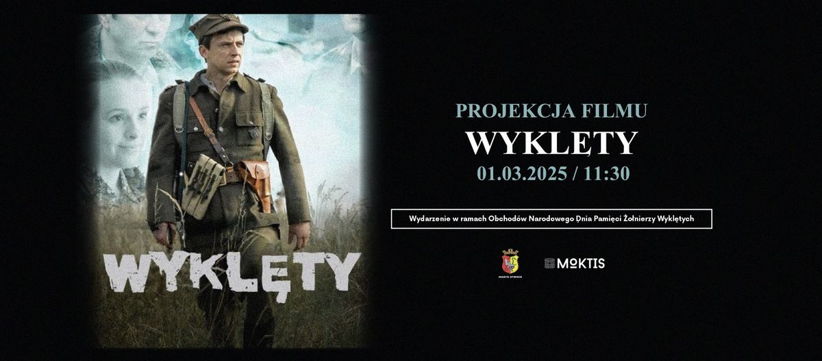 Projekcja filmu: Wykl\u0119ty - w ramach Obchod\u00f3w Narodowego Dnia Pami\u0119ci \u017bo\u0142nierzy Wykl\u0119tych