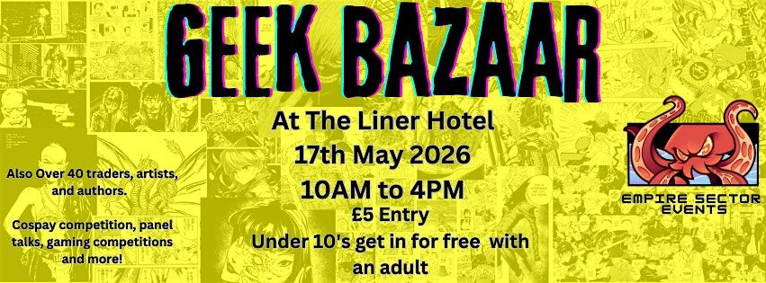 Geek bazaar 17th May At the Liner Hotel