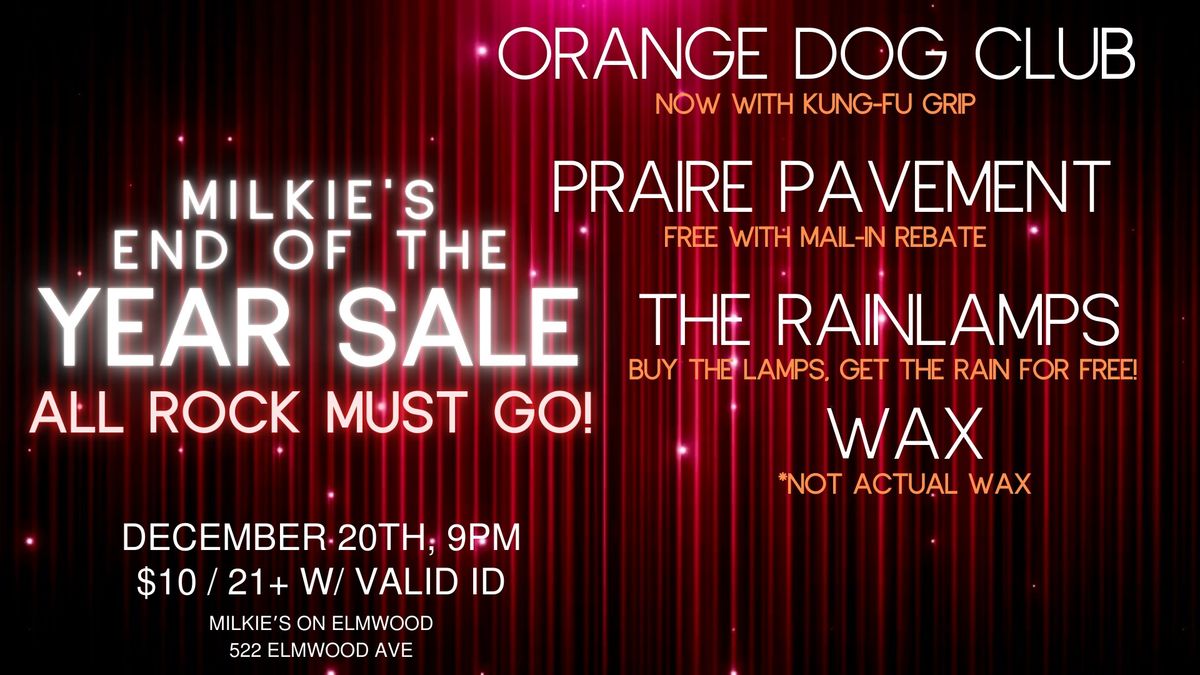 Orange Dog Club, Prairie Pavement, The Rainlamps, and Wax - LIVE! @ Milkie's