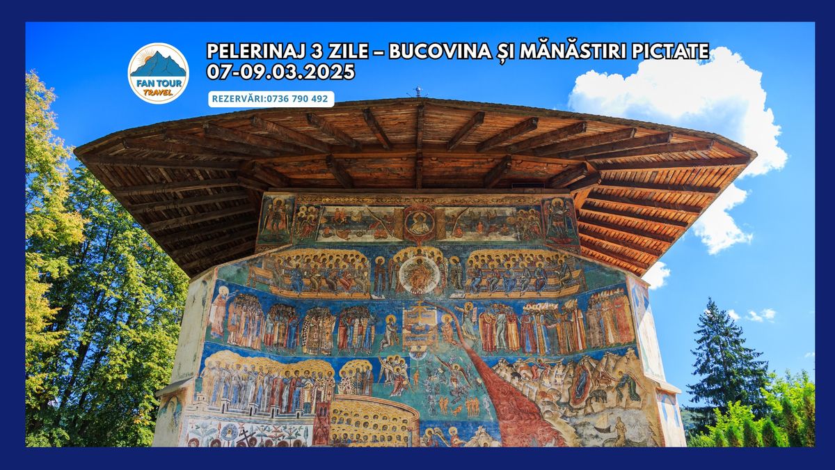 PELERINAJ 3 ZILE - BUCOVINA SI MANASTIRI PICTATE 28.03.2025