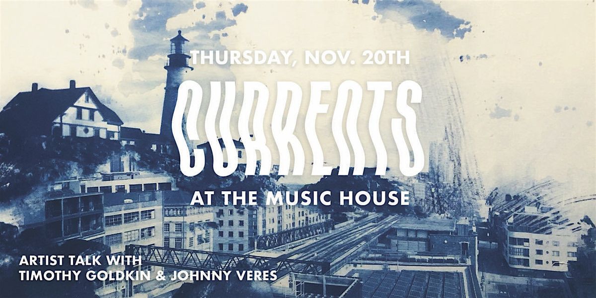 "Currents" At The Music House with Timothy Goldkin
