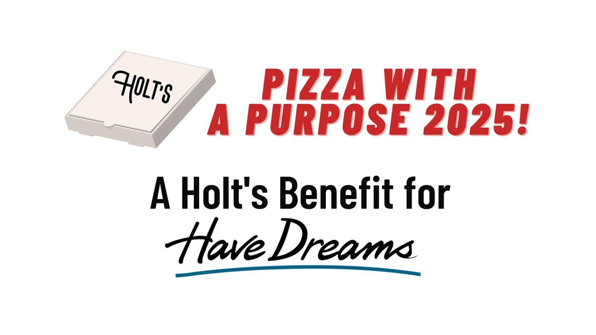 Pizza With A Purpose 2025 - A Holt's Benefit for Have Dreams