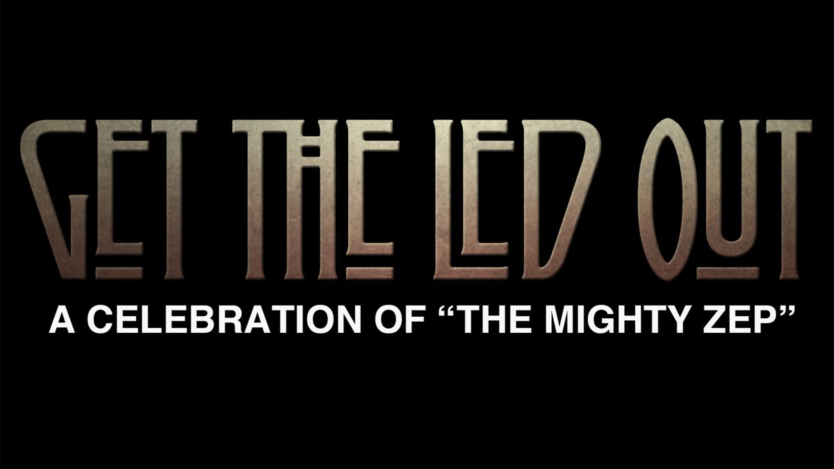 Get The Led Out - Three Nights!