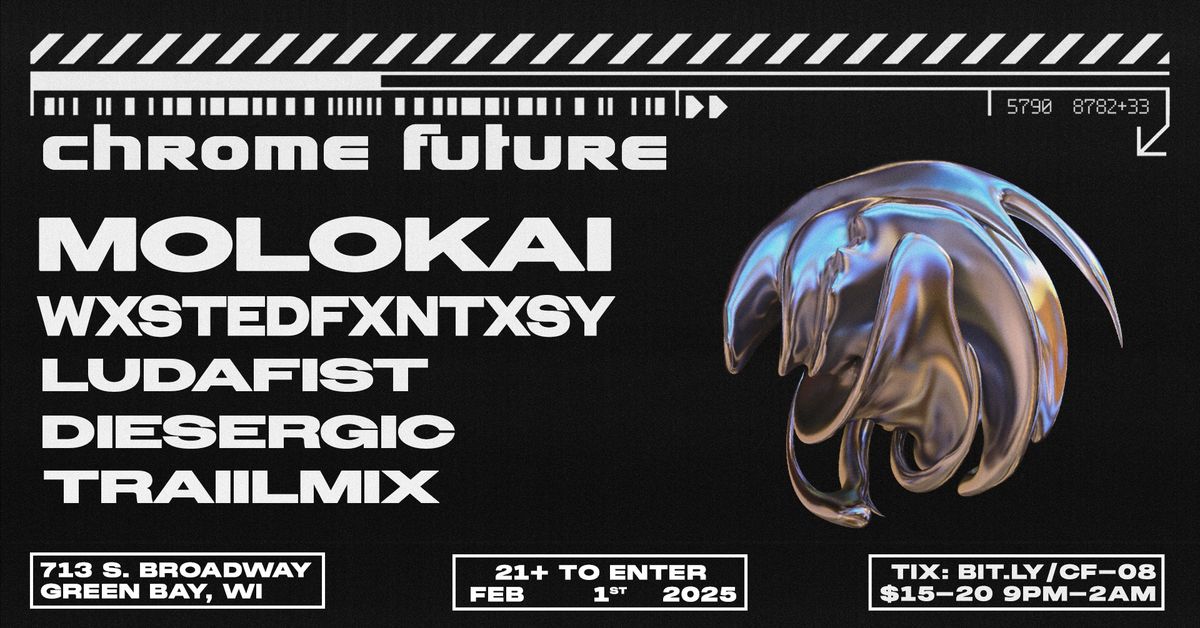 Chrome Future 008 w\/ Molokai, wxstedfxntxsy, and more!