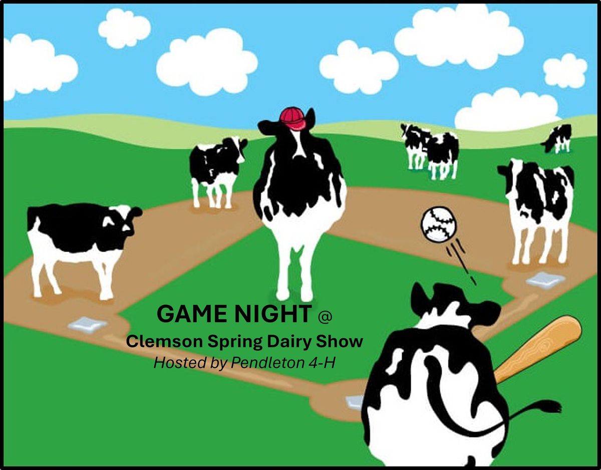 Game Night @ Clemson Spring Dairy Show