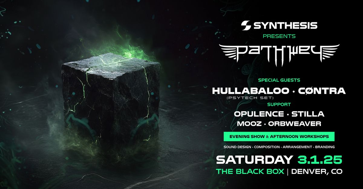 Synthesis Denver w\/ Pathwey, Hullabalo0, C\u00f8ntra, Opulence, Stilla, Moose & Orbweaver 