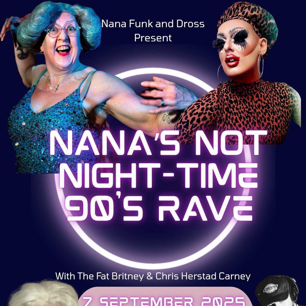 Nana's Not Night-Time 90's Rave