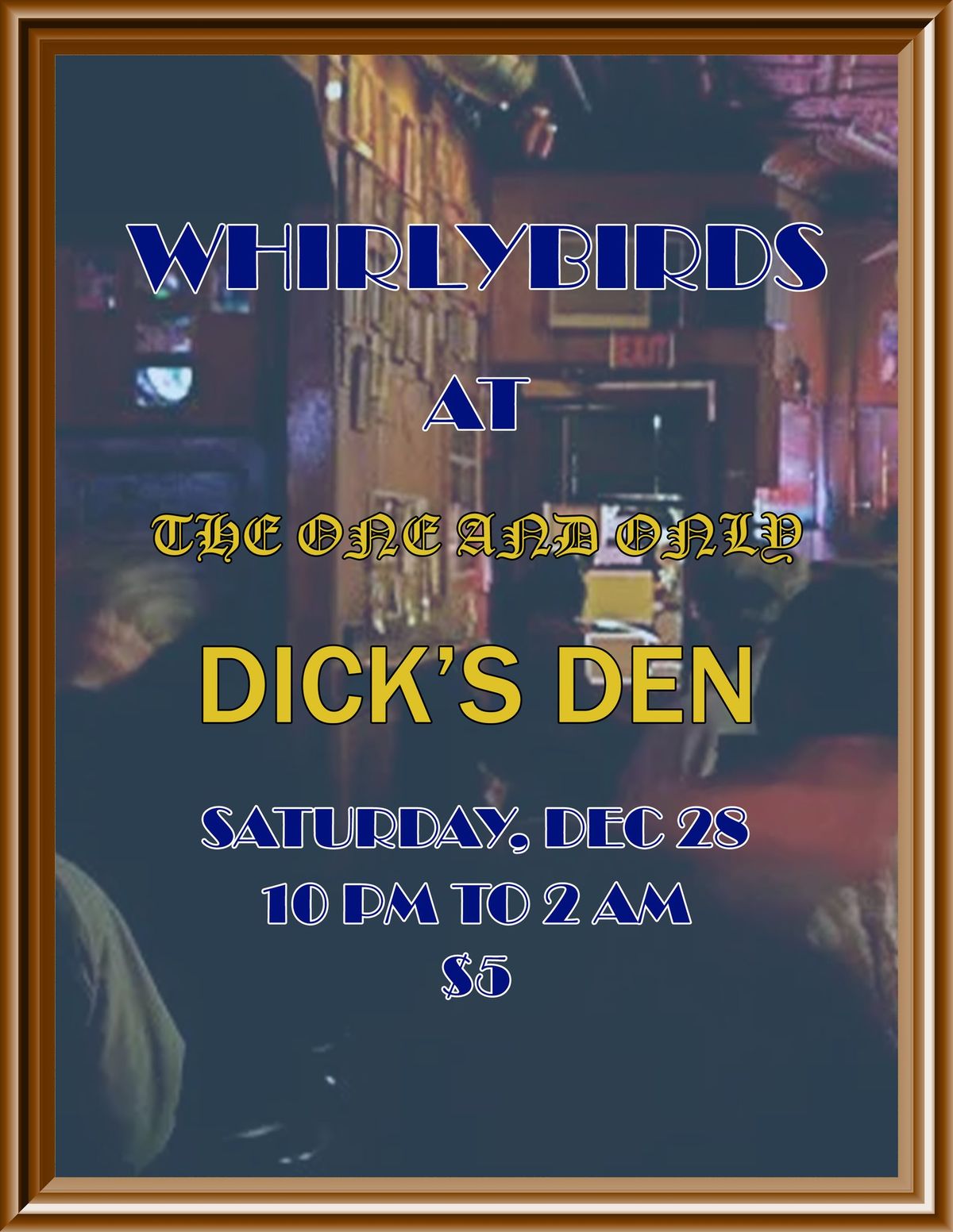 Whirlybirds @ Dick's Den!