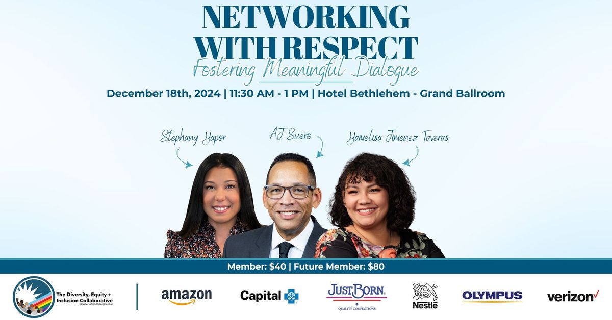 Networking with Respect: Fostering Meaningful Dialogue presented by the DEI Collaborative