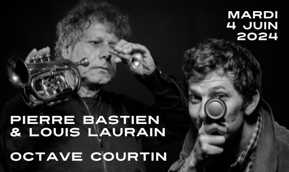 Pierre Bastien & Louis Laurain \/ Octave Courtin aux Instants Chavir\u00e9s