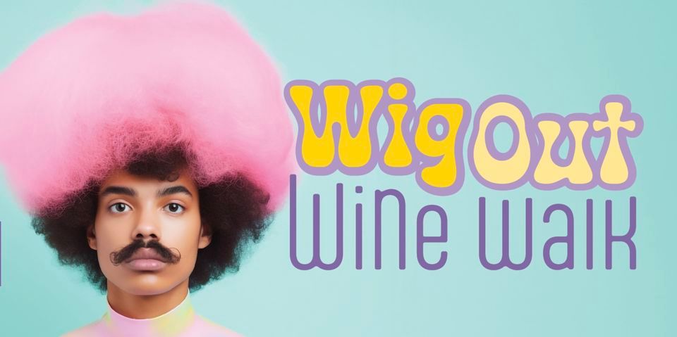 Wig-Out Wine Walk