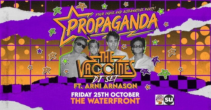 Propaganda Norwich - The Vaccines DJ Set ft Arni Arnason @ The Waterfront