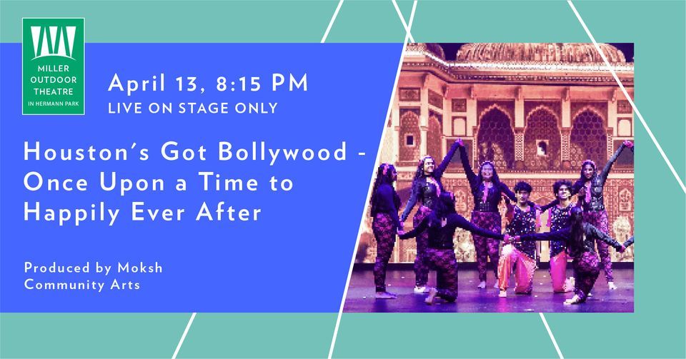 Houston's Got Bollywood - Once Upon a Time to Happily Ever After Produced by Moksh Community Arts 