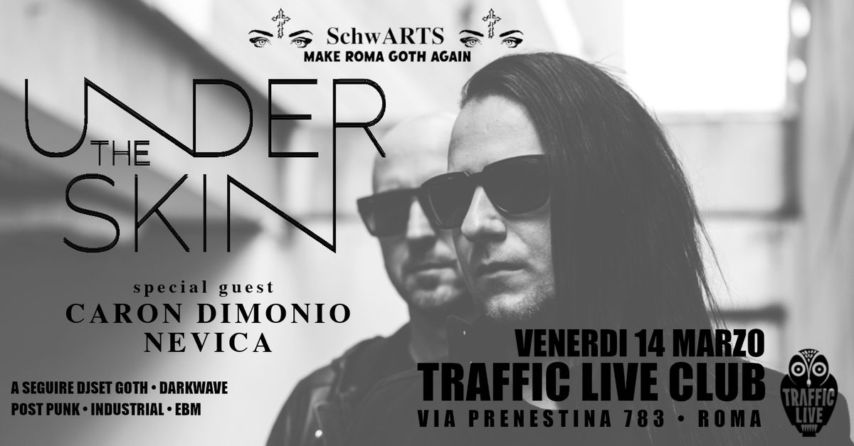 Undertheskin+Caron Dimonio+Nevica\/\/Aftershow djset @Traffic Live