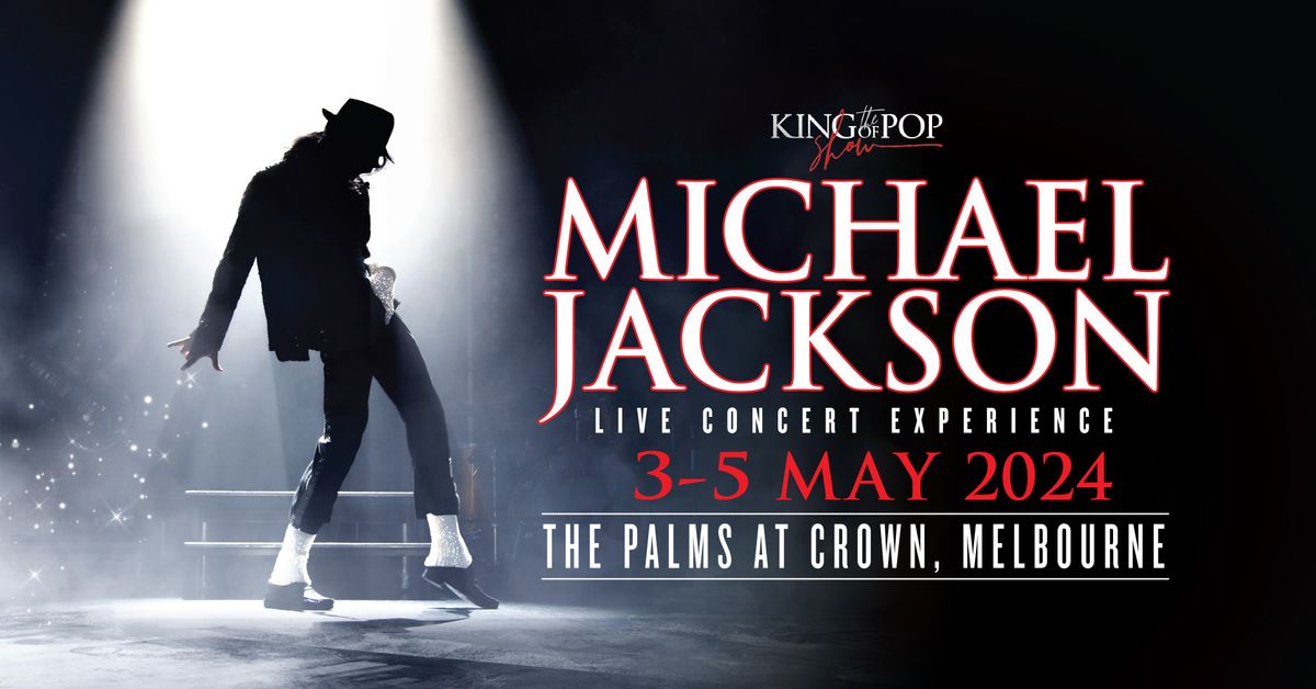 The King of Pop Show - Michael Jackson Live Concert Experience * SOLD OUT *