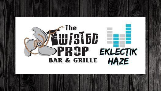 EKLECTIK HAZE @ The Twisted Prop!