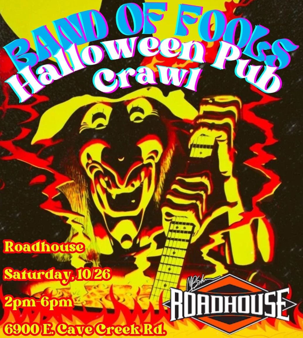 Band of Fools @ Roadhouse Saturday, 10\/26 2pm-6pm HALLOWEEN PUB CRAWL