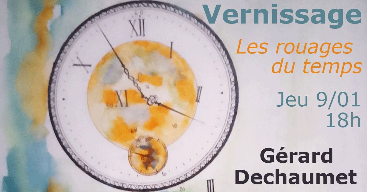 Vernissage expo \u201cLes rouages du temps\u201d de G\u00e9rard Dechaumet